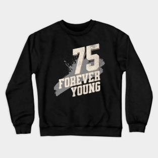 Celebrating 75 Years: Heartfelt and Humorous Ideas Crewneck Sweatshirt